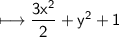 \\ \sf\longmapsto \dfrac{3x^2}{2}+y^2+1
