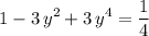 \displaystyle 1 - 3\, y^{2} + 3\, y^{4} = \frac{1}{4}