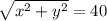 \sqrt{x^{2}+y^{2}  } =40