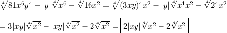 \sqrt[4]{81x^6y^4}-|y|\sqrt[4]{x^6}-\sqrt[4]{16x^2}=\sqrt[4]{(3xy)^4x^2}-|y|\sqrt[4]{x^4x^2}-\sqrt[4]{2^4x^2}\\\\=3|xy|\sqrt[4]{x^2}-|xy|\sqrt[4]{x^2}-2\sqrt[4]{x^2}=\boxed{2|xy|\sqrt[4]{x^2}-2\sqrt[4]{x^2}}