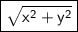 \boxed{\sf \sqrt{x^2+y^2}}