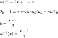 w(x)=2x+1=y\\\\2y+1=x \ exchanging \ x\ and\ y\\\\y=\dfrac{x-1}{2} \\\\w^{-1}(x)=\dfrac{x-1}{2}