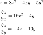 z=8x^2-4xy+5y^2\\\\\dfrac{\partial z}{\partial x} =16x^2-4y\\\\\dfrac{\partial z}{\partial y} =-4x+10y\\