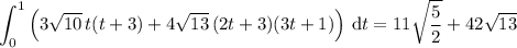 \displaystyle \int_0^1 \left(3\sqrt{10}\,t(t+3) + 4\sqrt{13}\,(2t+3)(3t+1)\right)\,\mathrm dt = 11\sqrt{\frac52}+42\sqrt{13}