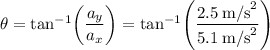 \theta = \tan^{-1}\!\left(\dfrac{a_y}{a_x}\right) = \tan^{-1}\!\left(\dfrac{2.5\:\text{m/s}^2}{5.1\:\text{m/s}^2}\right)