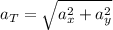 a_T = \sqrt{a_x^2 + a_y^2}