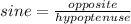 sine=\frac{opposite}{hypoptenuse}