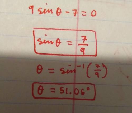 9sin(Θ)-7=0. Solve the trigonometric equation