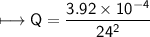\\ \sf\longmapsto Q=\dfrac{3.92\times 10^{-4}}{24^2}