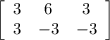 \left[\begin{array}{ccc}3&6&3\\3&-3&-3\end{array}\right]