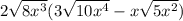 2\sqrt{8x^{3} } (3\sqrt{10x^{4} } -x\sqrt{5x^{2} } )