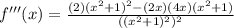 f'''(x)=\frac{(2)(x^{2}+1)^{2}-(2x)(4x)(x^{2}+1)}{((x^{2}+1)^{2})^{2}}