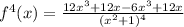 f^{4}(x)=\frac{12x^{3}+12x-6x^{3}+12x}{(x^{2}+1)^{4}}