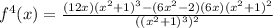 f^{4}(x)=\frac{(12x)(x^{2}+1)^{3}-(6x^{2}-2)(6x)(x^{2}+1)^{2}}{((x^{2}+1)^{3})^{2}}