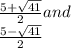 \frac{5+\sqrt{41} }{2}    and\\\frac{5-\sqrt{41} }{2}
