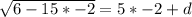\sqrt{6-15*-2} =5*-2+d