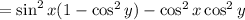 = \sin^2 x (1 - \cos^2 y) - \cos^2 x \cos^2 y