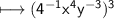 \\ \qquad\quad\sf\longmapsto (4^{-1}x^4y^{-3})^3