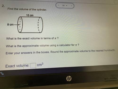 Need help ASAP giving 20 points!!!  Find the volume of the cylinder  What is the exact volume in ter