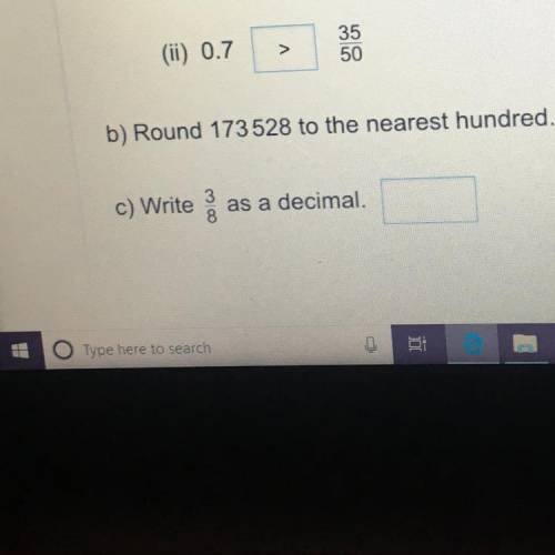 B) Round 173528 to the nearest hundred. I I c) Write as a decimal.