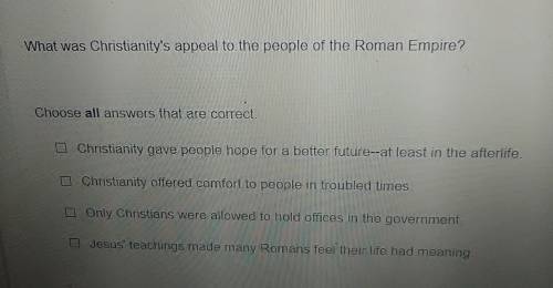 What was Christianity's appeal to the people of the Roman Empire?Choose all answers that are correct