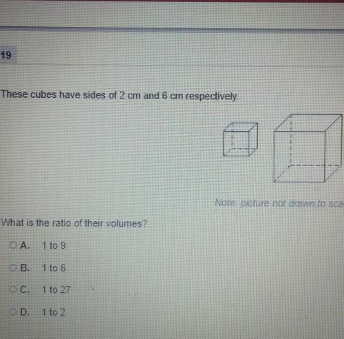 These cubes have sides of 2 cm and 6 cm respectively.What is the ratio of their volumes ?A. 1 to 9B.