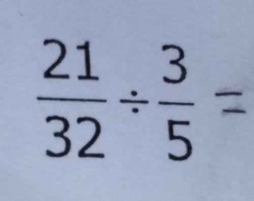 Dividing fractions21/32 ÷ 3/5