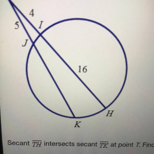 Secant TH intersects secant TK at point T. Find the length of JK A. 5 B. 5.5 C. 11 D. 16