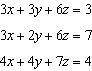Solve the system of equations. 3x+3y+6z=3 3x+2y+6z=7 4x+4y+7z=4 A. (x=5, y=-4, z=0) B. (x=4, y=-3, z