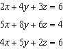 Solve the system of equations. 2x+4y+3z=6 5x+8y+6z=4 4x+5y+2z=6 A. (x=-7, y=9, z=-7) B. (x=-8, y=10,