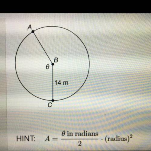 Determine the area of sector ABC if O has a measure of 2.8 radians. 548.8m2 19.6m2 274.4m2 33.6m2