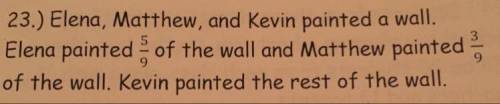 What Fraction Of The Wall Did Kevin Paint? I Need Help With This ASAP I Also Need Work To Be Shown I