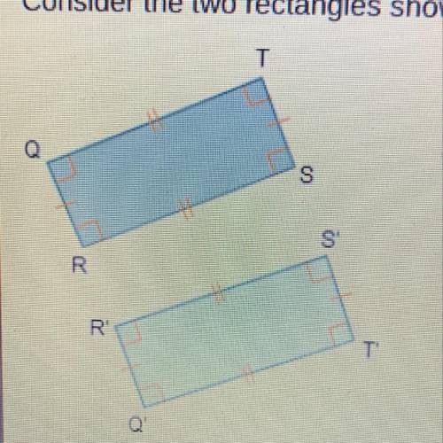 Consider the two rectangles shown. What transformation maps rectangle QRST to rectangle Q’R’S’T’? re