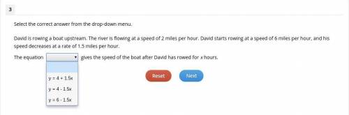 Select the correct answer from the drop-down menu. David is rowing a boat upstream. The river is flo
