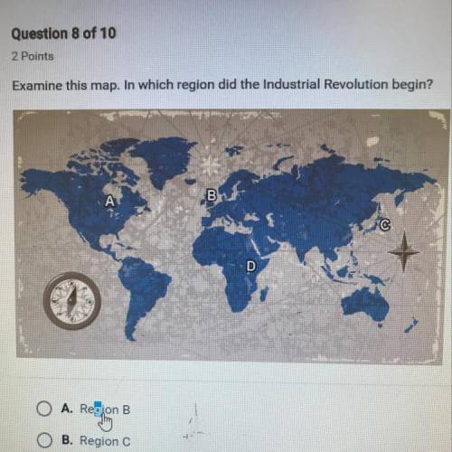 Examine this map. In which region did the industrial revolution begin? A: region B B: region C C: re