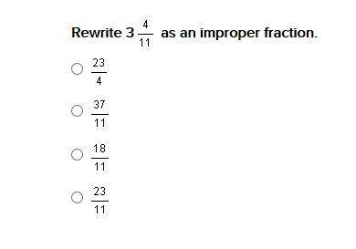 Help please Rewrite as an improper fraction.