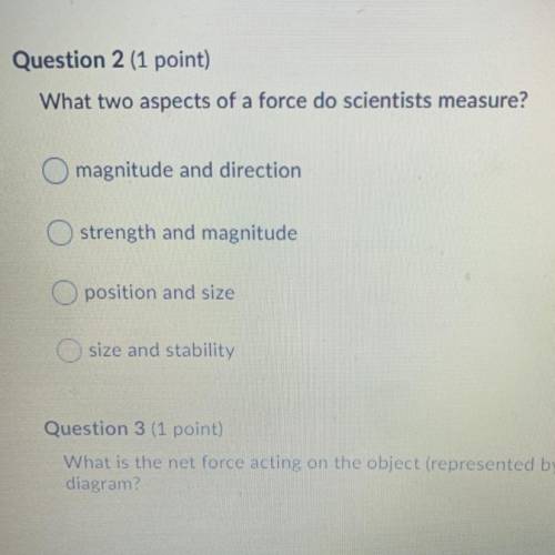 What two aspects of a force do scientists measure? magnitude and direction strength and magnitud pos