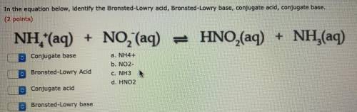 In the equation below, identify the Brønsted-Lowry acid, the Brønsted-Lowry base, conjugate acid, co