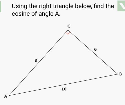 Using the right angle below find the cosine of angle A.