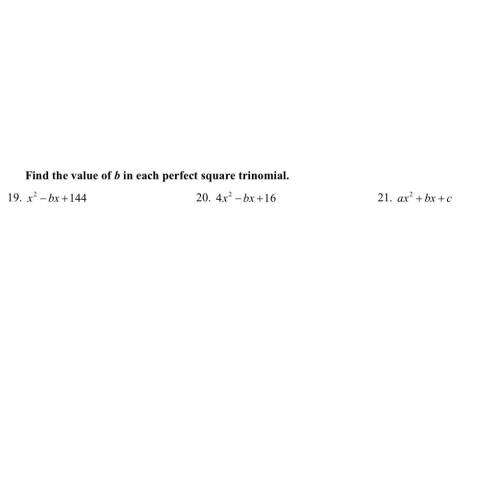 Find the value of b in each perfect square trinomial.