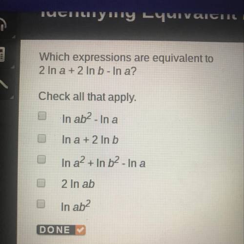 Which expressions are equivalent to 2 In a + 2 In b - In a? Check all that apply.