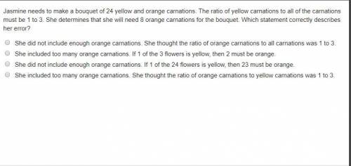 She did not include enough orange carnations. She thought the ratio of orange carnations to all carn