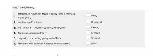 PLEASE HELP 20 POINTS Match the following. 1. established American foreign policy for the Western He