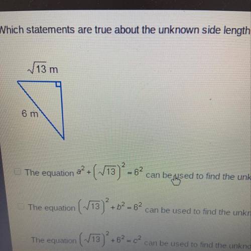 Which statements are true about the unknown side length in this right triangle? Check all that apply