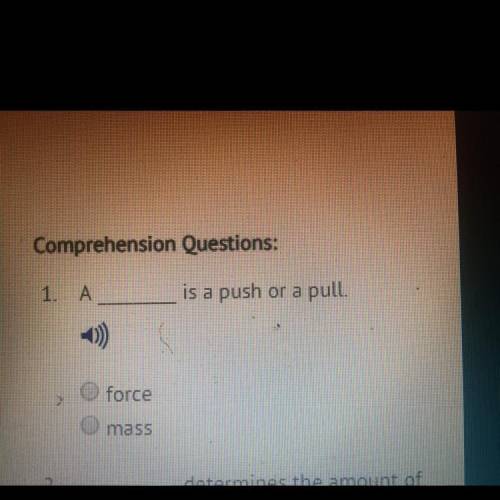 Is a push or a pull. A.FORCE B.MASS  ???