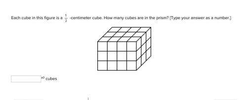 Each cube in this figure is a 1/2 centimeter cube. How many cubes are in the prism?