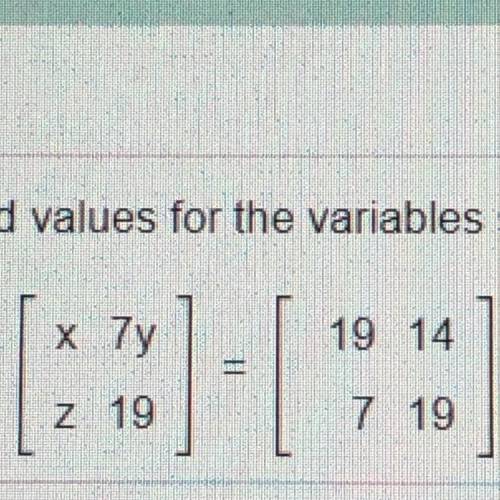 Find values for the variables so that the following matrices are equal.