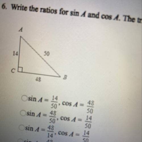 6. Write the ratios for sin A and cos A. The triangle is not drawn to scale. (1 point) sin A = 14/50
