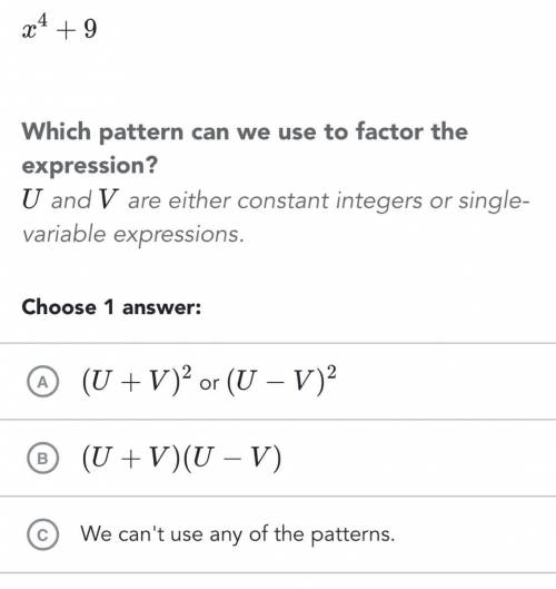 We want to factor the following expression x^4+9 which pattern can we use to factor the expression?
