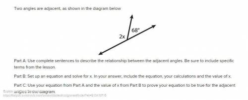 PLEASE ANSWER ASAP! Two angles are adjacent, as shown in the diagram below Part A: Use complete sent